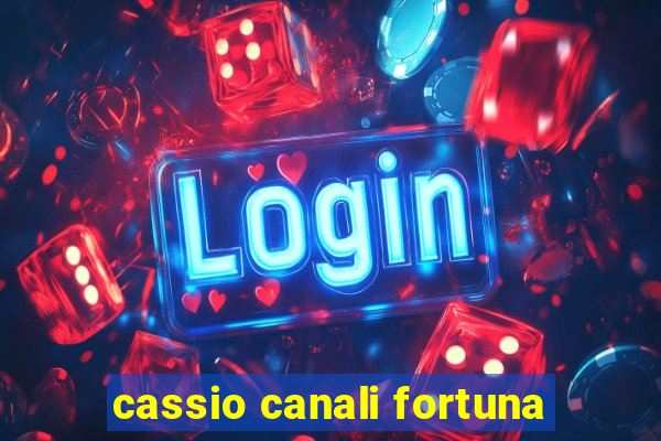 cassio canali fortuna